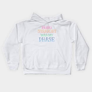 PRIDE MONTH 2021 - BEING STRAIGHT WAS MY PHASE Kids Hoodie